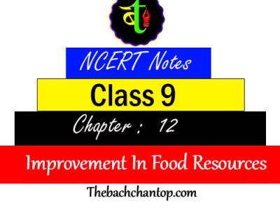 Class 9 Science – Chapter 12 : Improvement in Food&nbsp;Resources