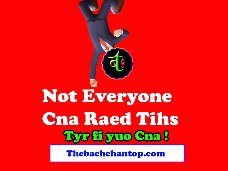 NOT EVERYONE CAN READ&nbsp;THIS