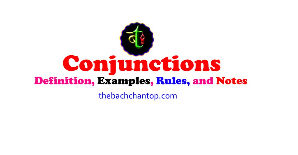 Conjunctions – Definition, Types, Examples, and&nbsp;Notes