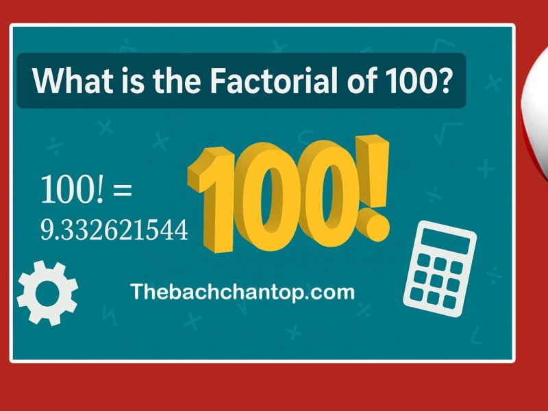 What is the Factorial of&nbsp;100