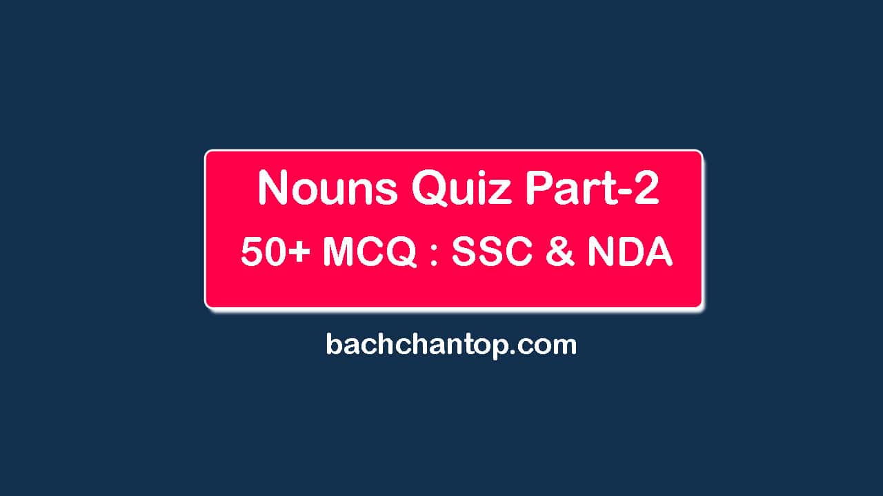 Nouns: 50 MCQ Practice Questions with Answers Part-2 for SSC and NDA Exams
