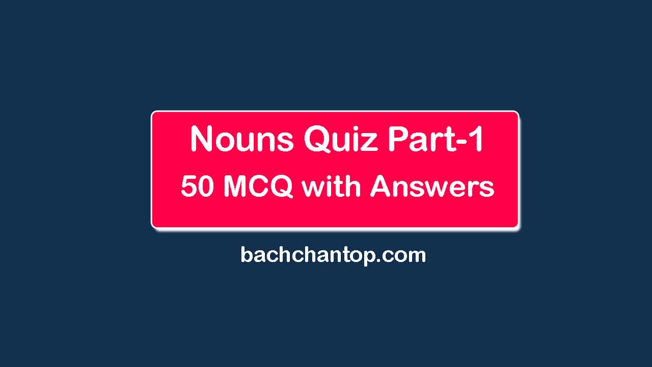 Nouns: 50 MCQ Practice Questions with Answers Part-1