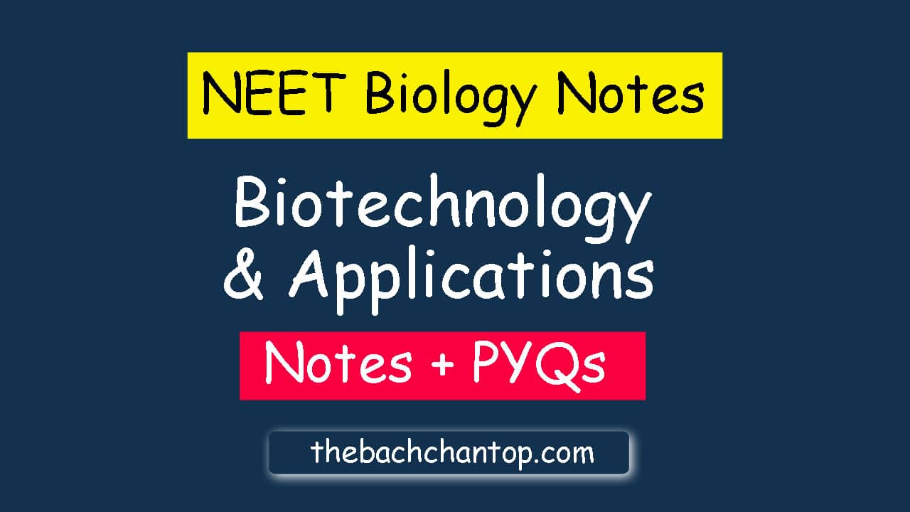 Biotechnology and Its Applications : NEET Biology Notes with PYQs Solved