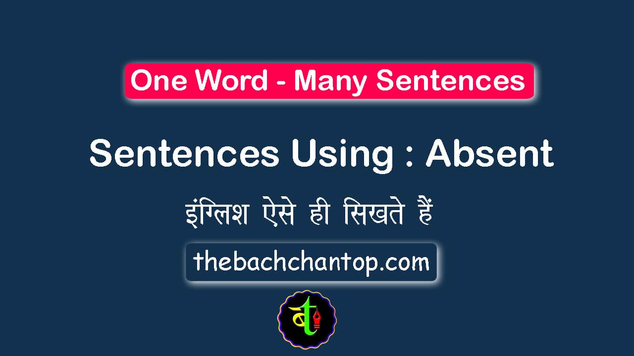 Absent Meaning in Hindi: 500+ English Sentences with Hindi Meaning